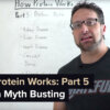 How Protein Works - Episode 5: Protein Myth Busting