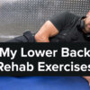 My Lower Back Rehab Exercises