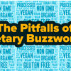 The Pitfalls of Dietary Buzzwords
