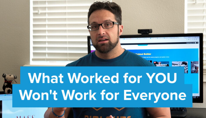 What Worked for YOU Won't Work for Everyone