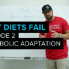 Why Diets Fail - Metabolic Adaptation