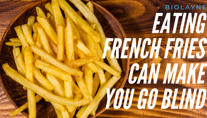 Eating French Fries Can Make You Go Blind