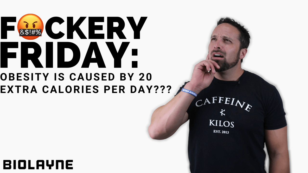 Obesity is Caused by 20 Extra Calories Per Day? Biolayne