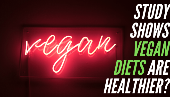 Study Shows Vegan Diets Are Healthier?