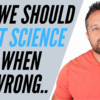 Why We Should Trust Science, Even When It's Wrong