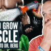 How to Grow Muscle According to Dr. Berg