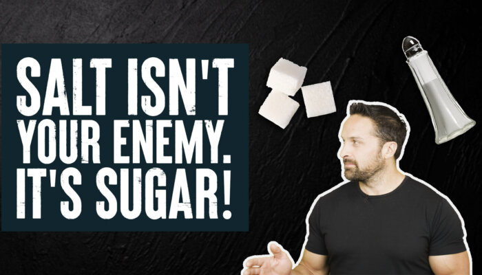 Salt Isn't Your Enemy! It's SUGAR!